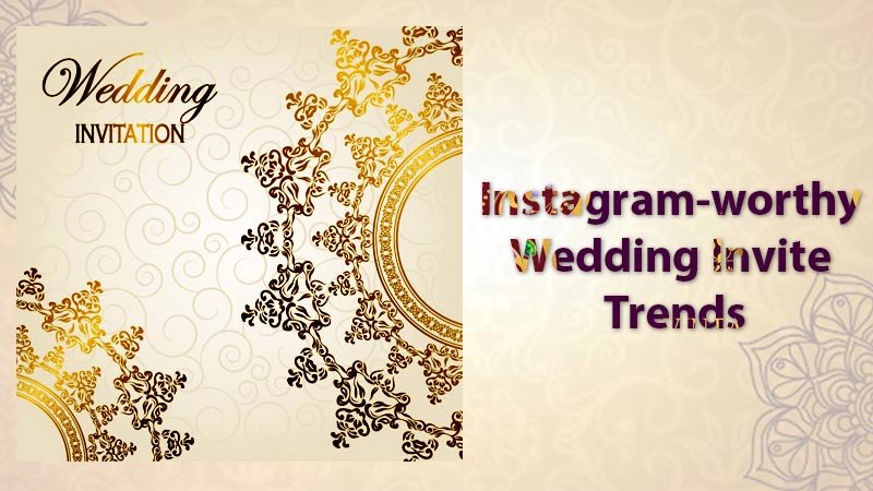 10 Most Exciting Instagram-worthy Wedding Invite Trends