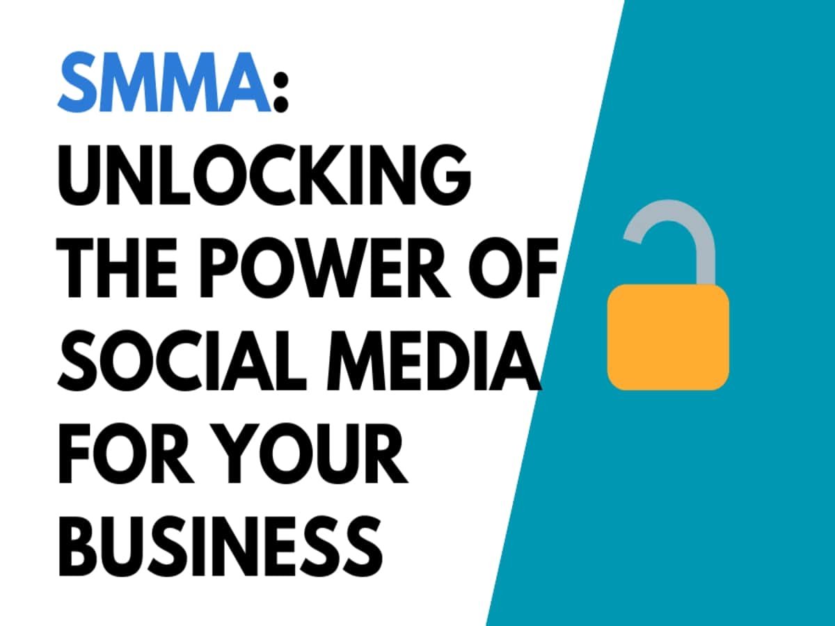 SMMA: Unlocking the Power of Social Media for Your Business